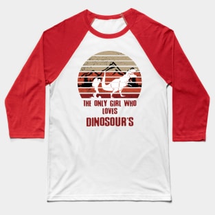 The only girl who loves dinosaur's - hiking, camping, trekking, adventure Baseball T-Shirt